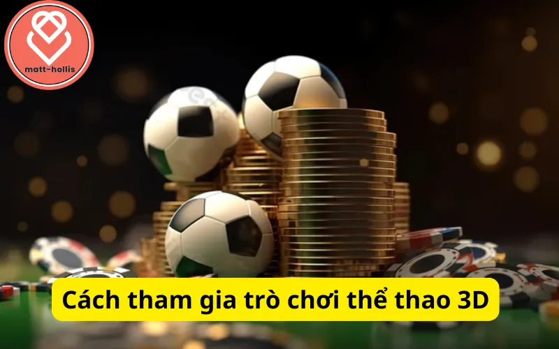 Cách tham gia trò chơi thể thao 3D