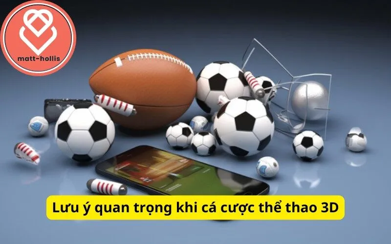 Lưu ý quan trọng khi cá cược thể thao 3D