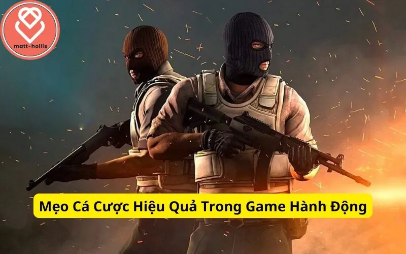 Mẹo Cá Cược Hiệu Quả Trong Game Hành Động