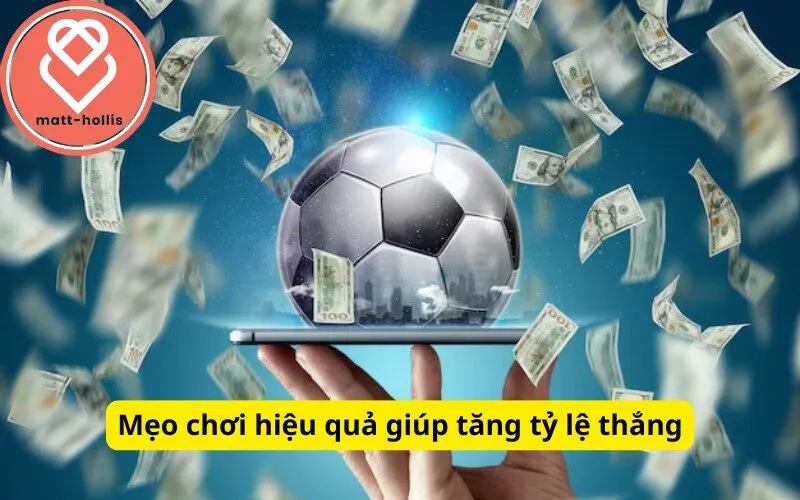 Mẹo chơi hiệu quả giúp tăng tỷ lệ thắng