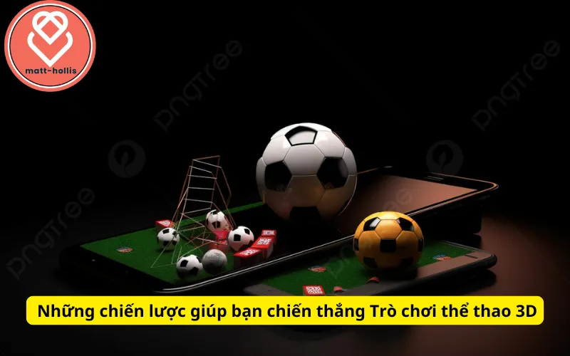 Những chiến lược giúp bạn chiến thắng Trò chơi thể thao 3D