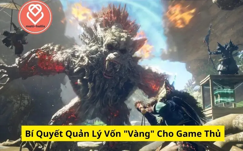 Bí Quyết Quản Lý Vốn "Vàng" Cho Game Thủ