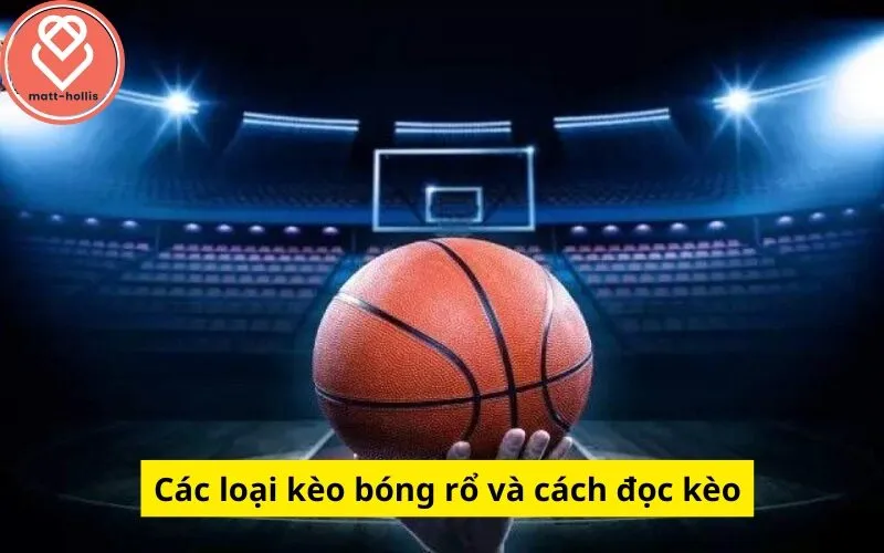 Các loại kèo bóng rổ và cách đọc kèo