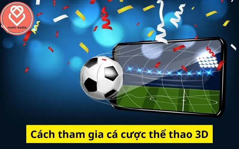 Cách tham gia cá cược thể thao 3D