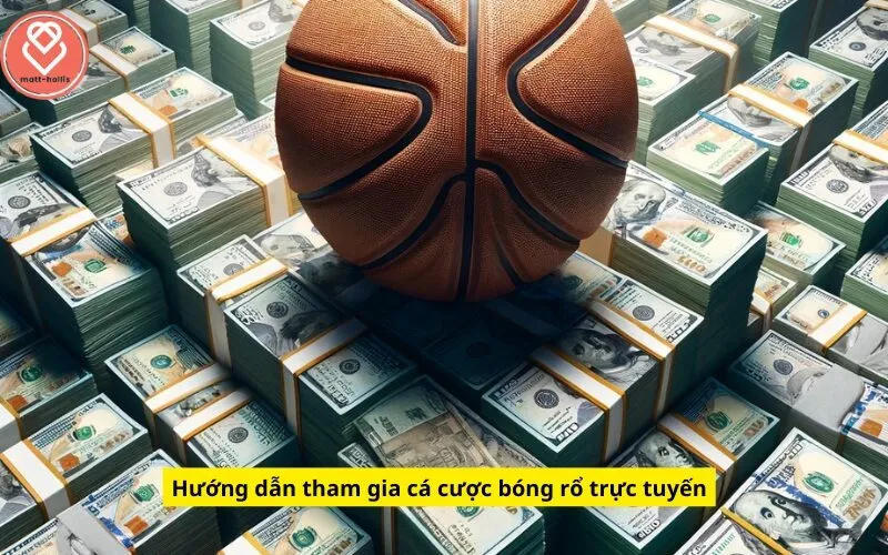 Hướng dẫn tham gia cá cược bóng rổ trực tuyến