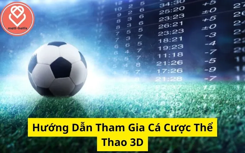 Hướng Dẫn Tham Gia Cá Cược Thể Thao 3D