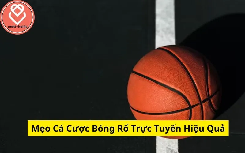 Mẹo Cá Cược Bóng Rổ Trực Tuyến Hiệu Quả