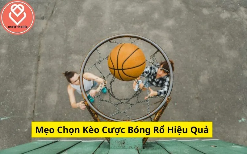 Mẹo Chọn Kèo Cược Bóng Rổ Hiệu Quả