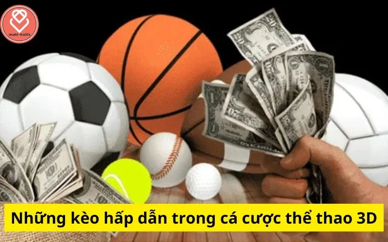 Những kèo hấp dẫn trong cá cược thể thao 3D