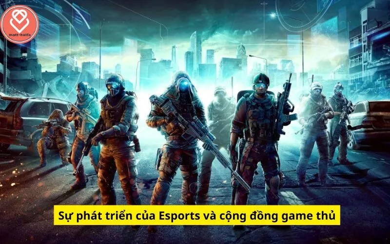Sự phát triển của Esports và cộng đồng game thủ