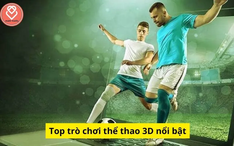 Top trò chơi thể thao 3D nổi bật