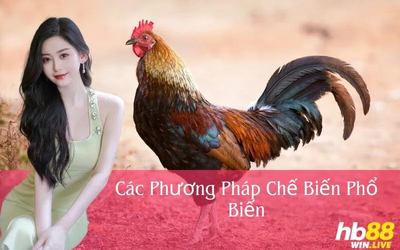 Các Phương Pháp Chế Biến Phổ Biến