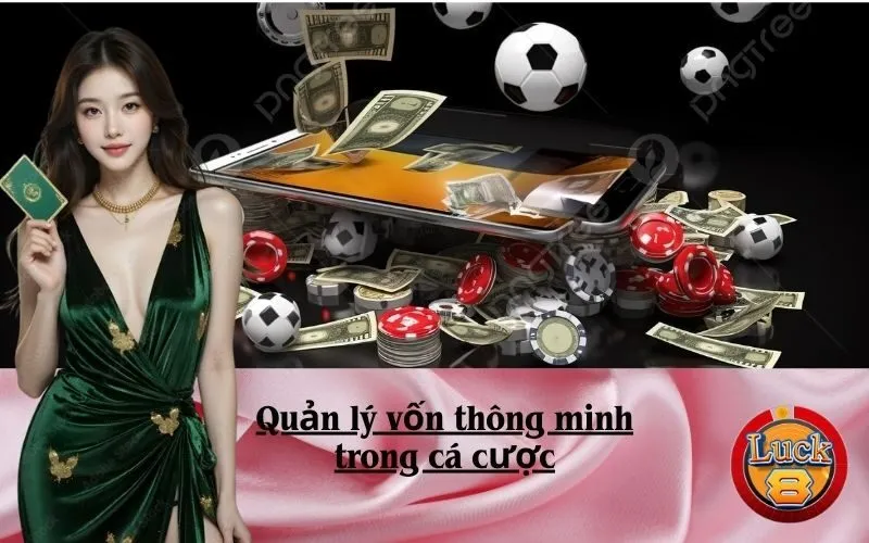 Quản lý vốn thông minh trong cá cược