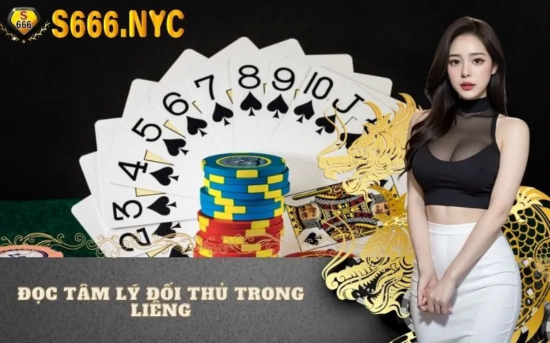 Đọc tâm lý đối thủ trong Liêng