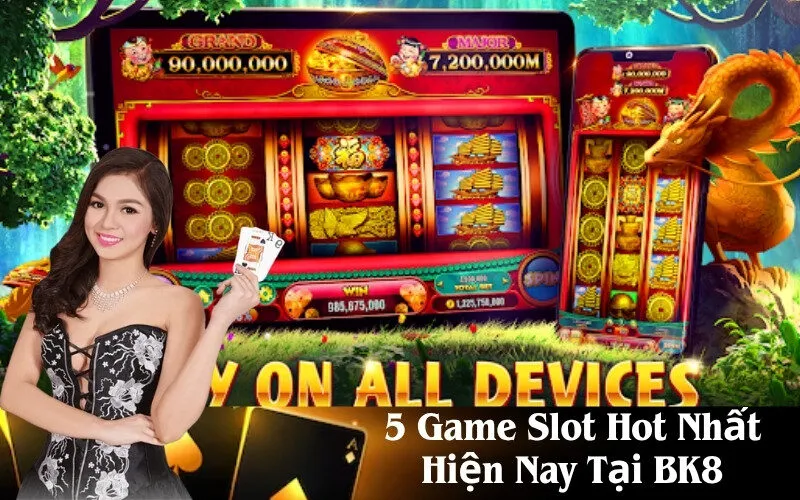 5 Game Slot Hot Nhất Hiện Nay Tại BK8