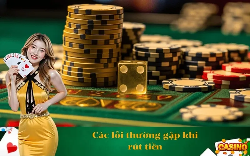 Các lỗi thường gặp khi rút tiền