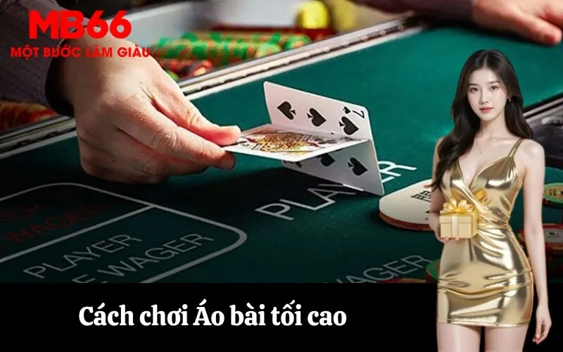 Cách chơi Áo bài tối cao