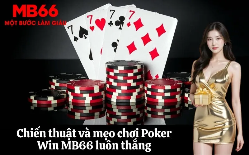 Chiến thuật và mẹo chơi Poker Win MB66 luôn thắng