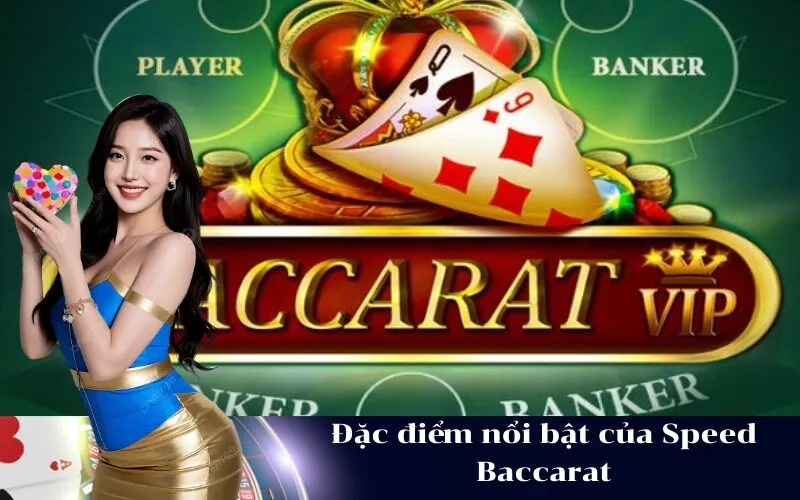Đặc điểm nổi bật của Speed Baccarat