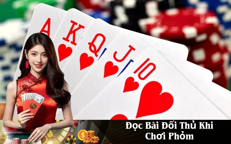 Đọc Bài Đối Thủ Khi Chơi Phỏm