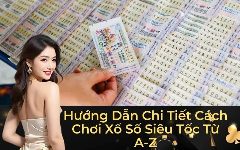 Hướng Dẫn Chi Tiết Cách Chơi Xổ Số Siêu Tốc Từ A-Z