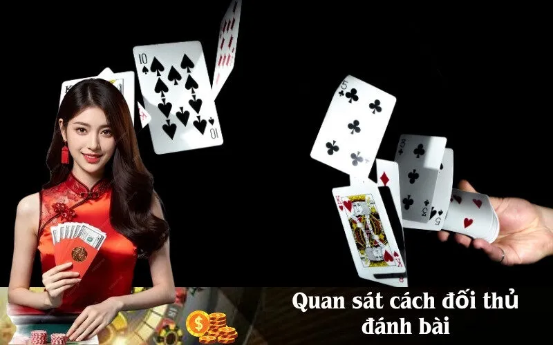 Quan sát cách đối thủ đánh bài
