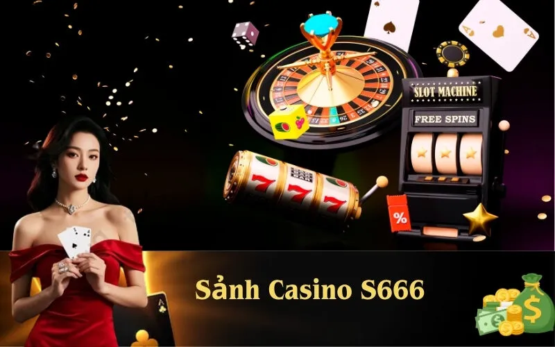 Sảnh Casino S666