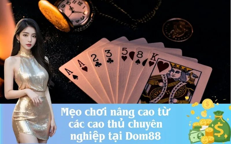 Mẹo chơi nâng cao từ các cao thủ chuyên nghiệp tại Dom88