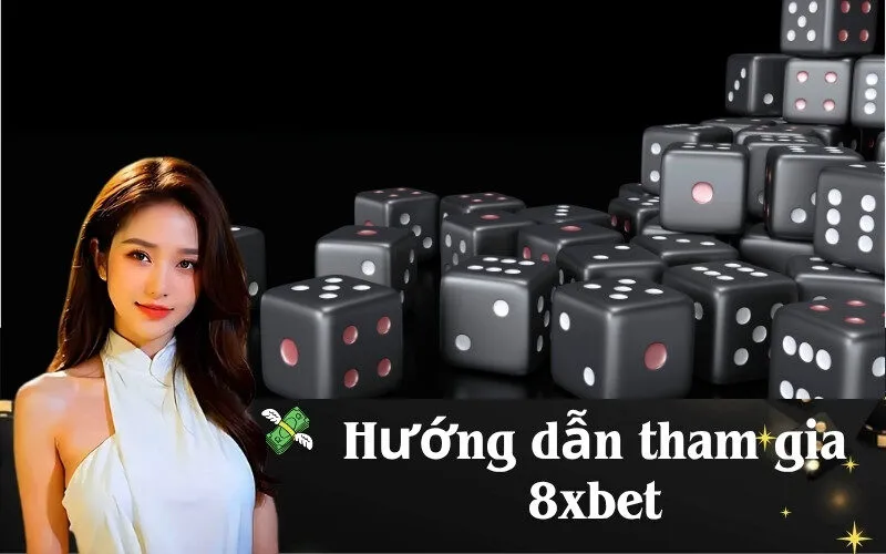 Hướng dẫn tham gia 8xbet